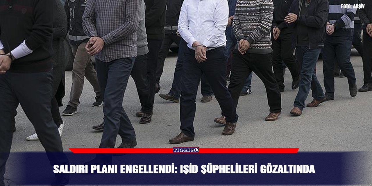 Saldırı planı engellendi: IŞİD şüphelileri gözaltında