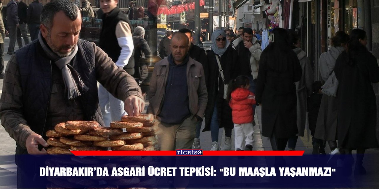 Diyarbakır’da asgari ücret tepkisi: "Bu maaşla yaşanmaz!"