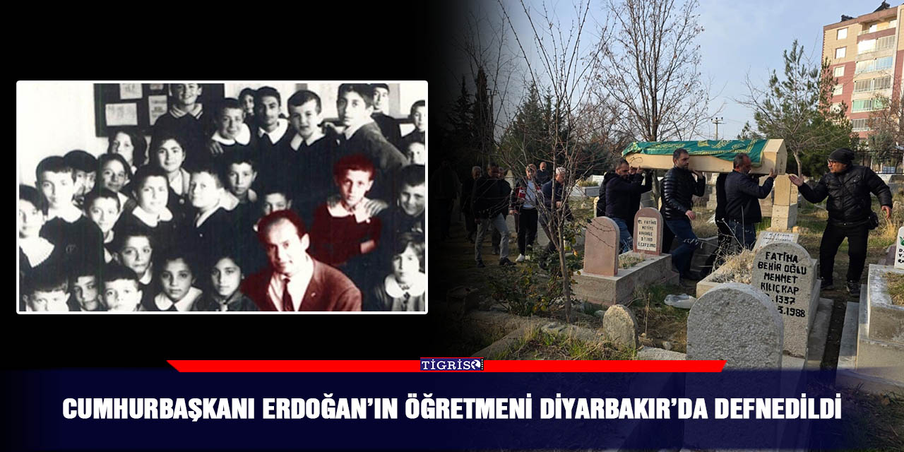 Cumhurbaşkanı Erdoğan’ın öğretmeni Diyarbakır’da defnedildi
