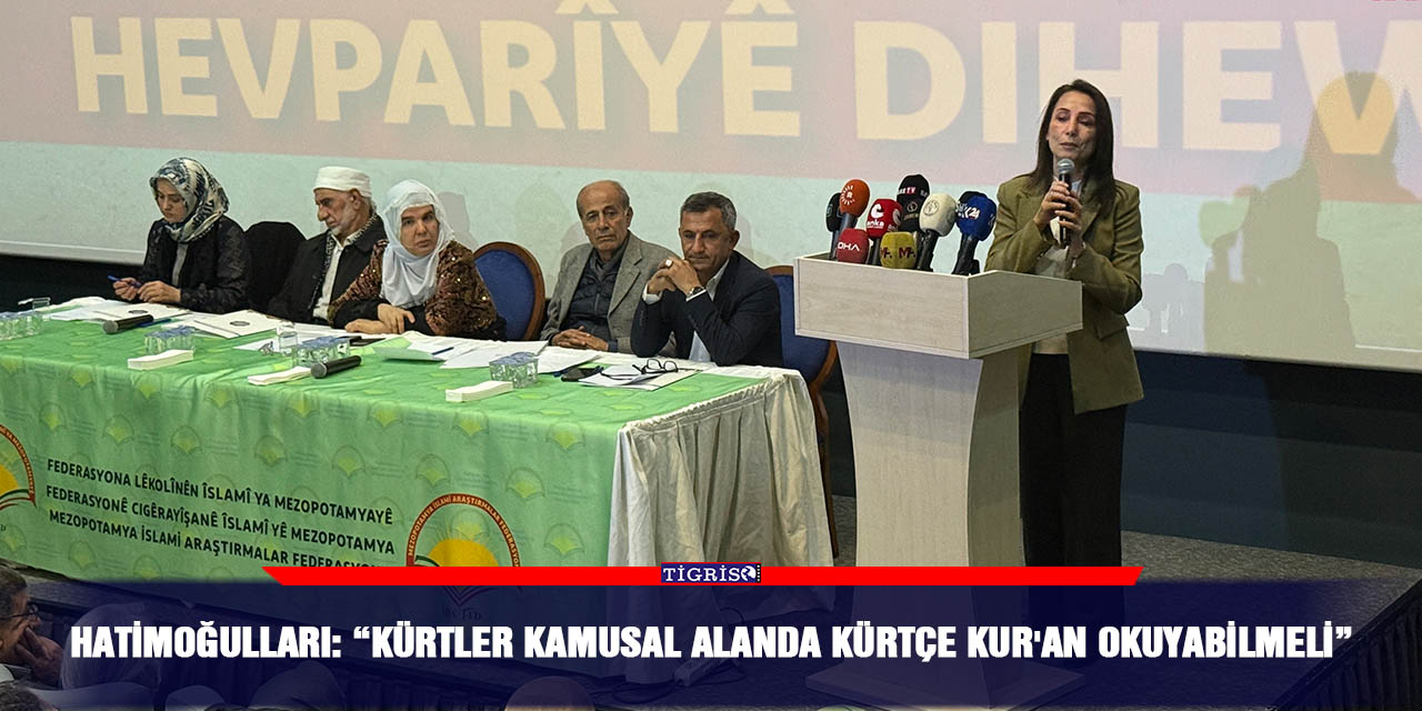 Hatimoğulları: “Kürtler kamusal alanda Kürtçe Kur'an okuyabilmeli”