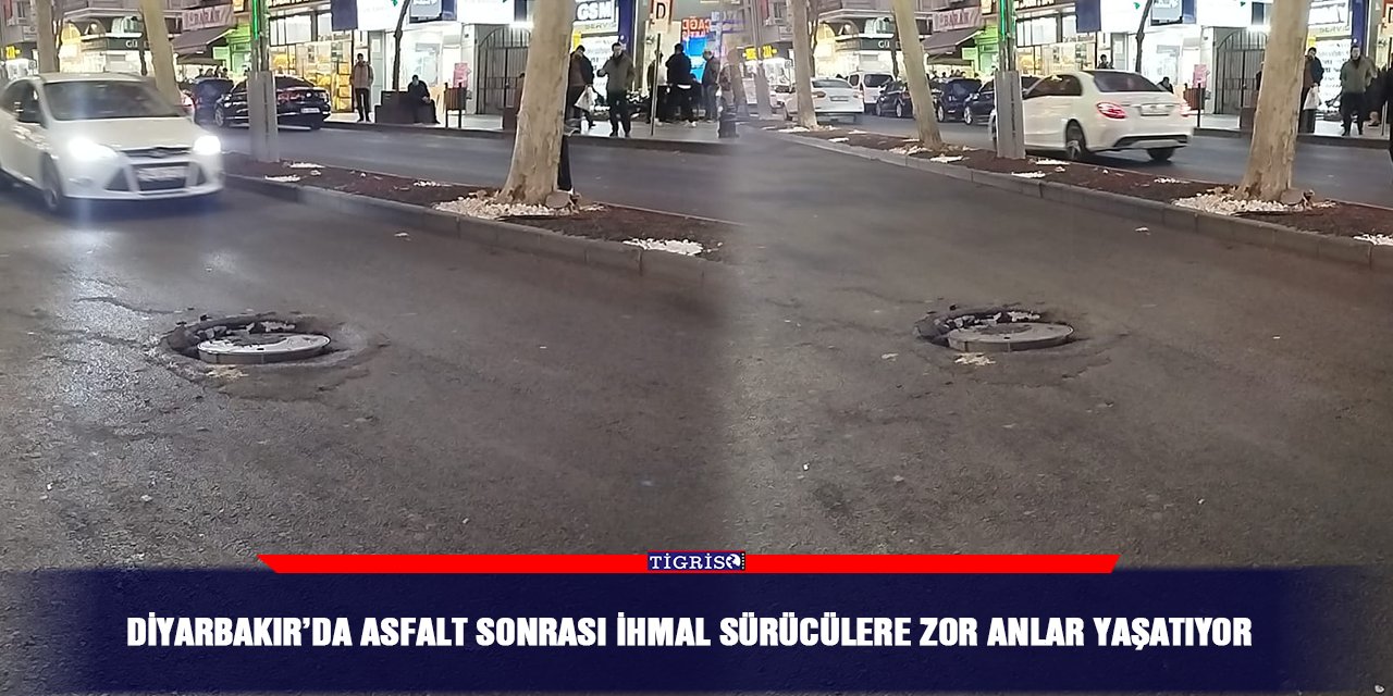 Diyarbakır’da asfalt sonrası ihmal sürücülere zor anlar yaşatıyor