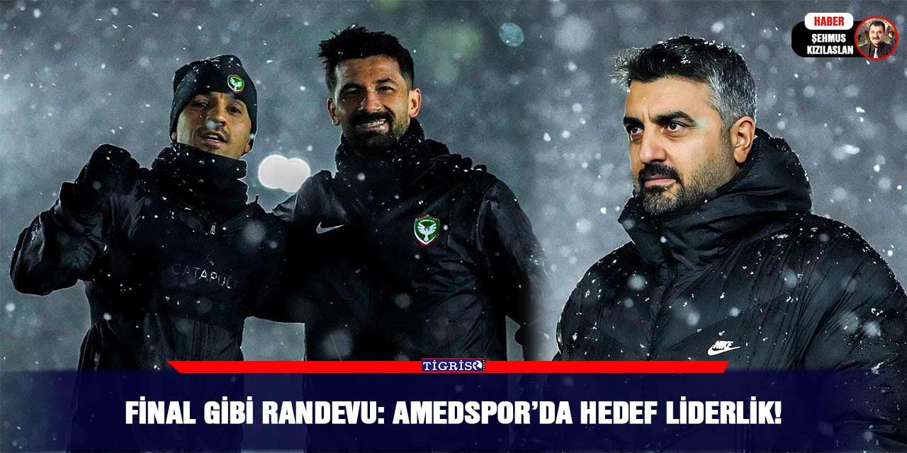 Final gibi randevu: Amedspor’da hedef liderlik!