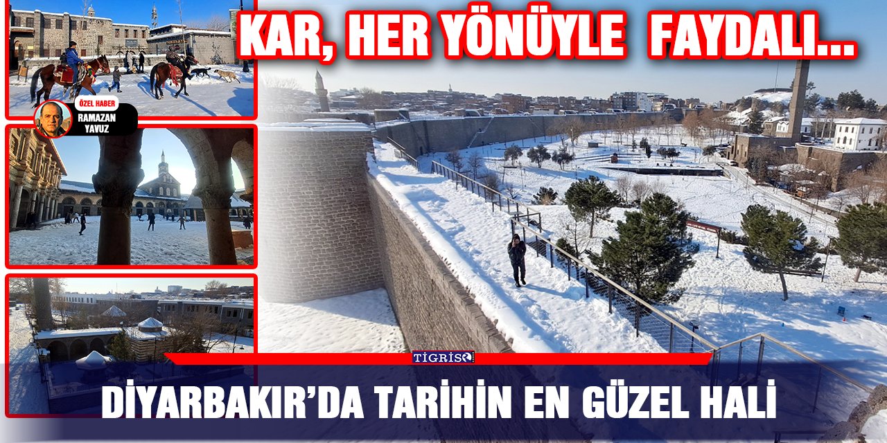 Diyarbakır’da tarihin en güzel hali