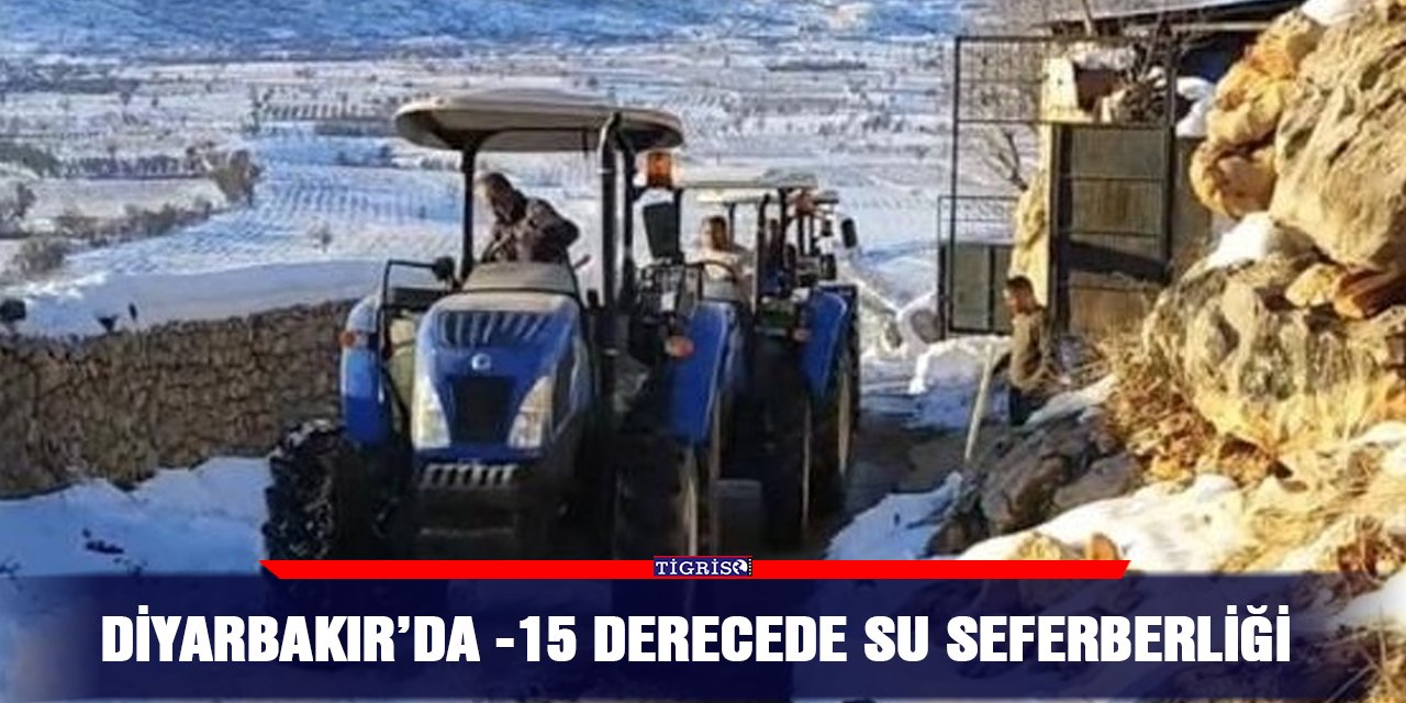 Diyarbakır’da -15 derecede su seferberliği