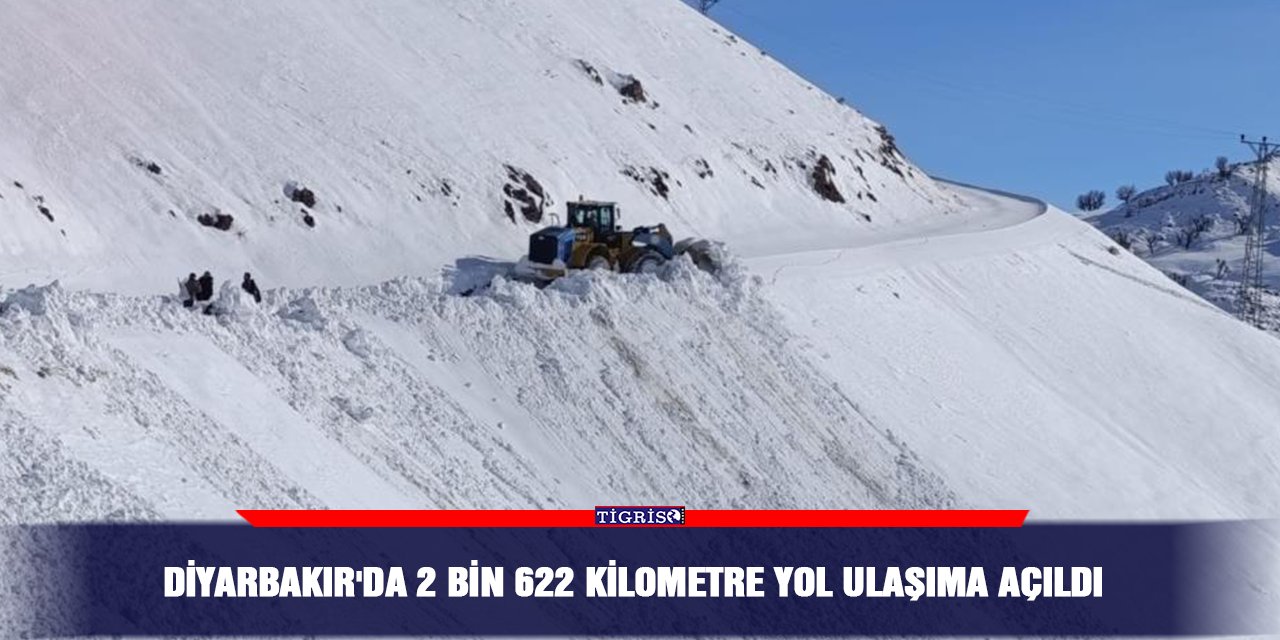 Diyarbakır'da 2 bin 622 kilometre yol ulaşıma açıldı