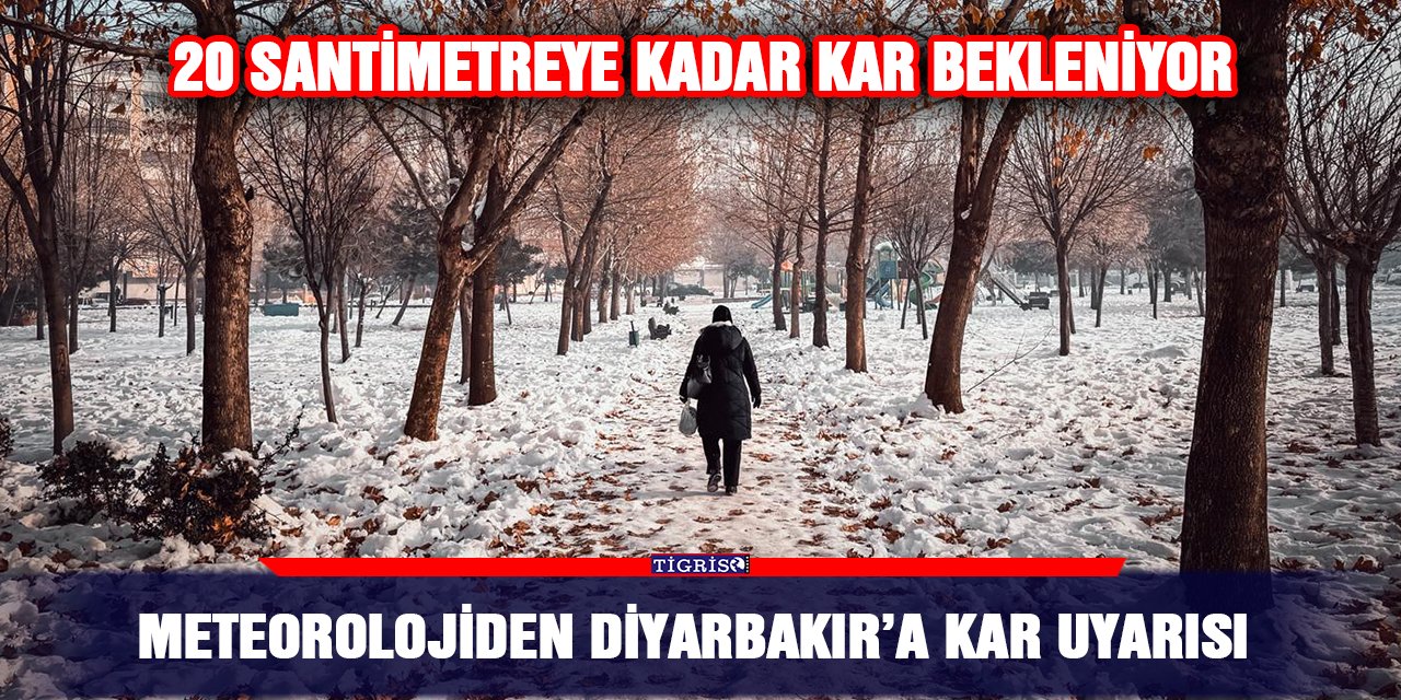 Meteorolojiden Diyarbakır’a kar uyarısı
