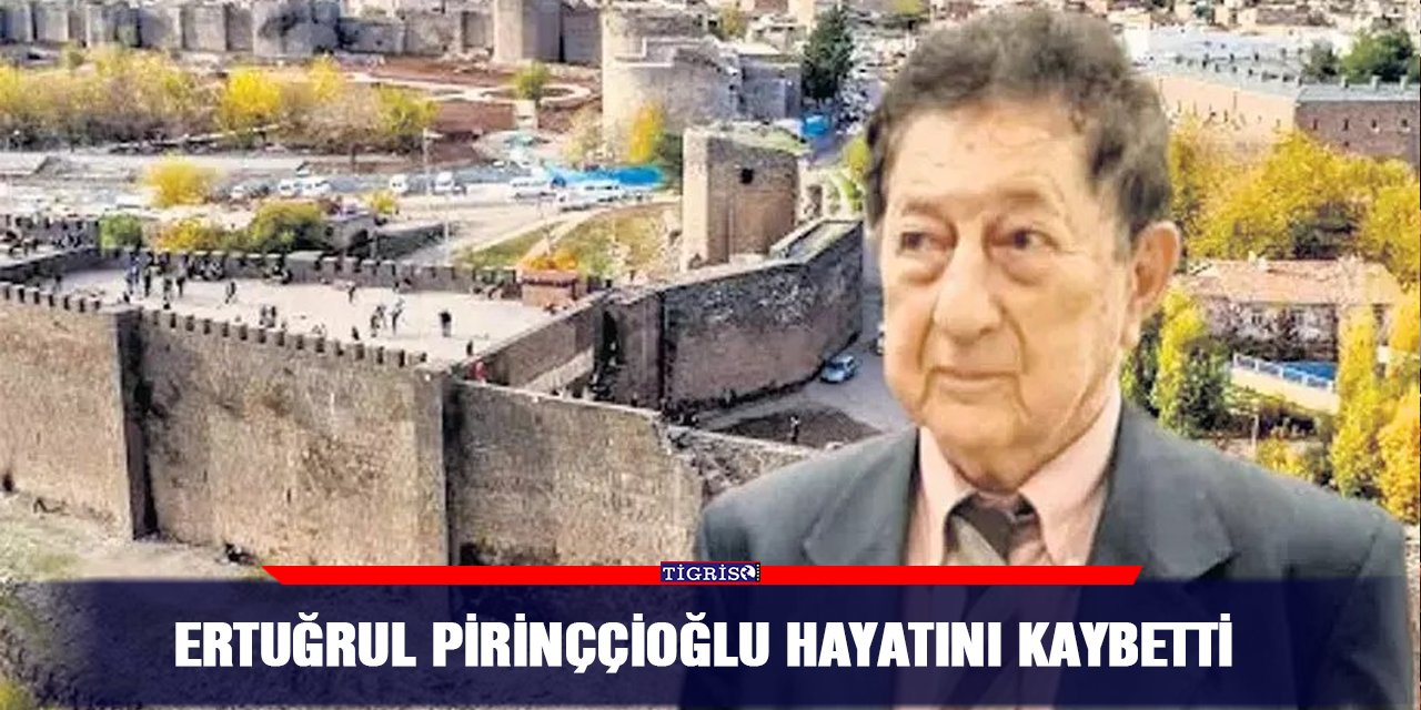 Ertuğrul Pirinççioğlu hayatını kaybetti
