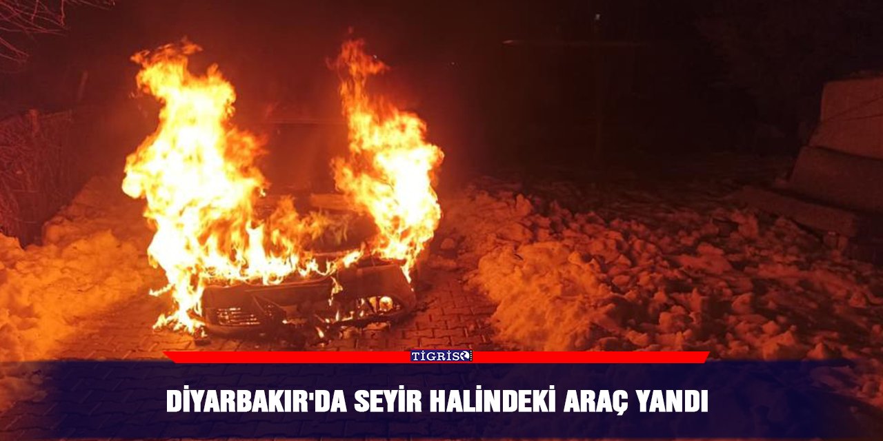Diyarbakır'da seyir halindeki araç yandı