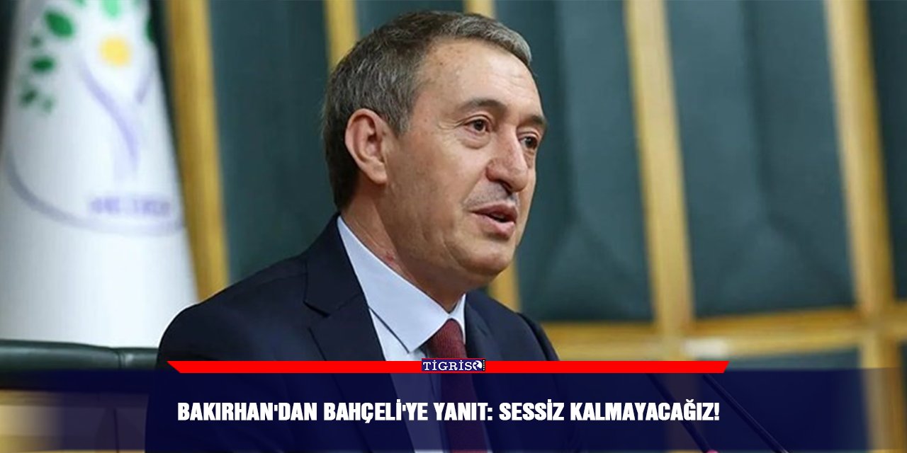 Bakırhan'dan Bahçeli'ye yanıt: Sessiz kalmayacağız!
