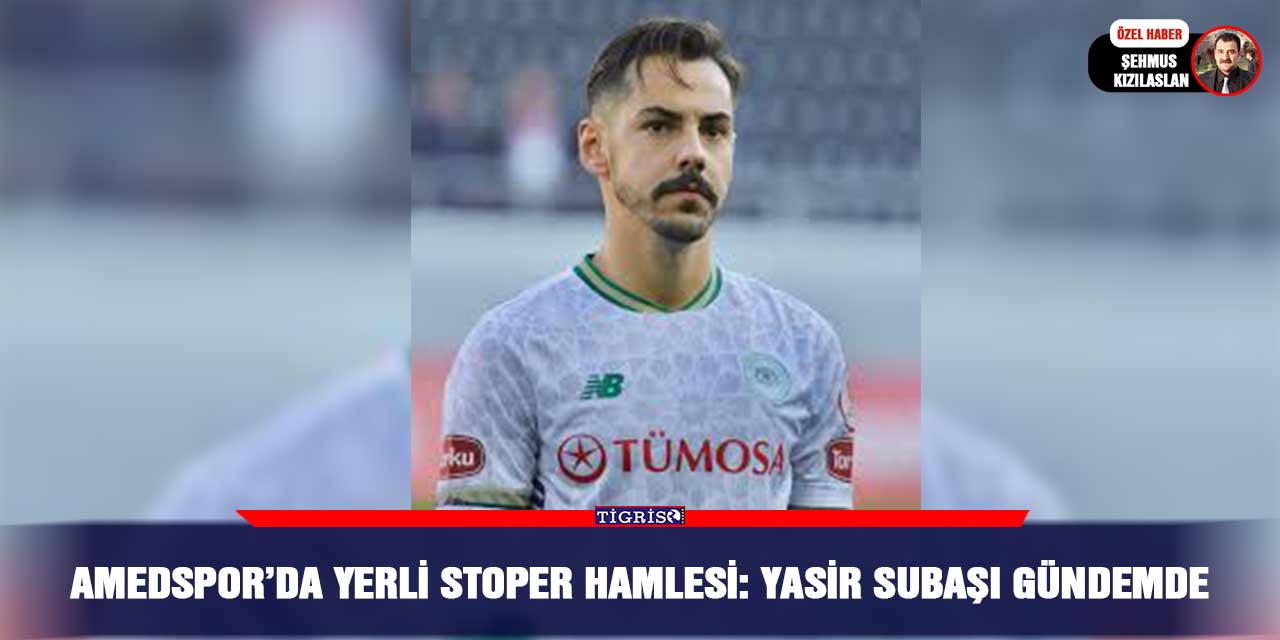 Amedspor’da yerli stoper hamlesi: Yasir Subaşı gündemde