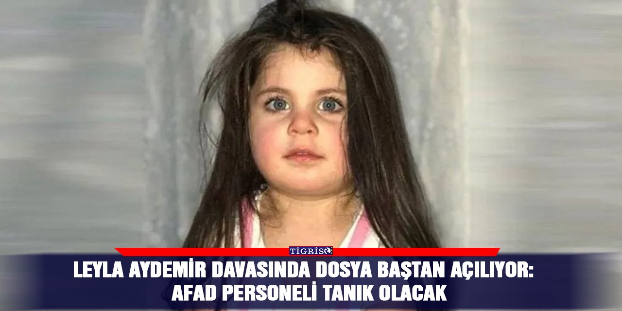 Leyla Aydemir davasında dosya baştan açılıyor: AFAD personeli tanık olacak