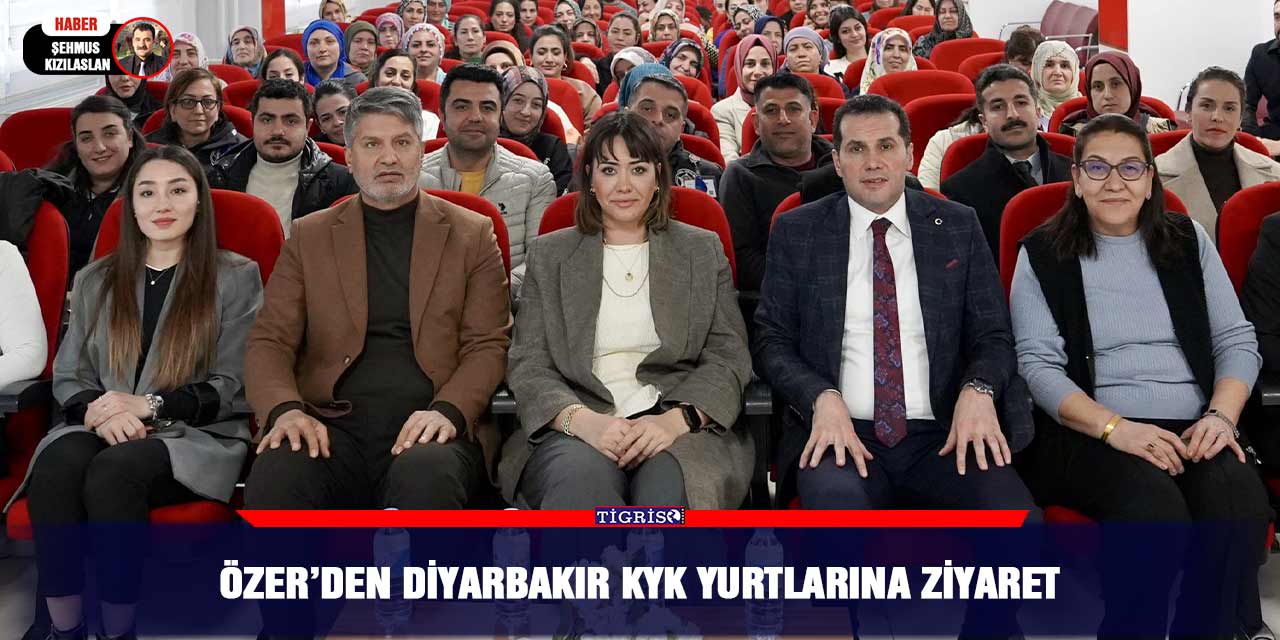 Özer’den Diyarbakır KYK yurtlarına ziyaret