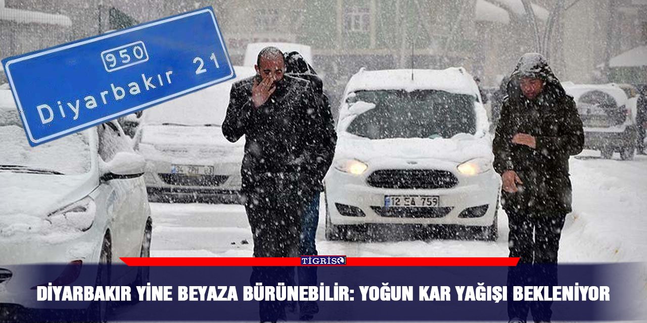 Diyarbakır yine beyaza bürünebilir: Yoğun kar yağışı bekleniyor