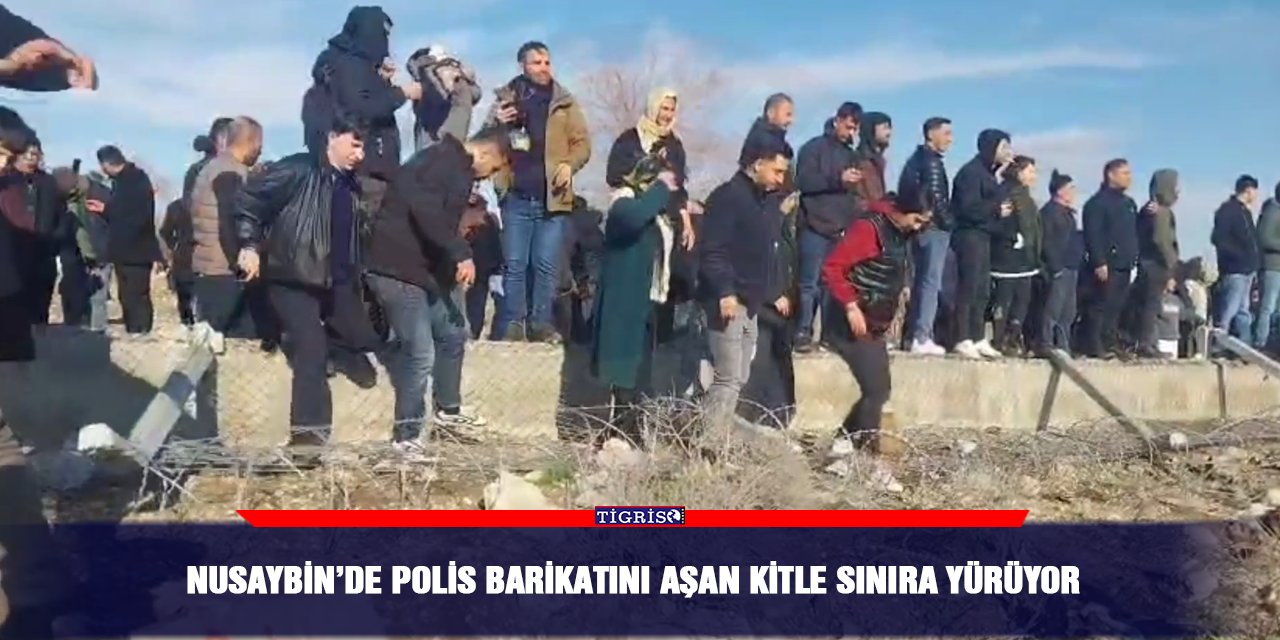 Nusaybin’de polis barikatını aşan kitle sınıra yürüyor