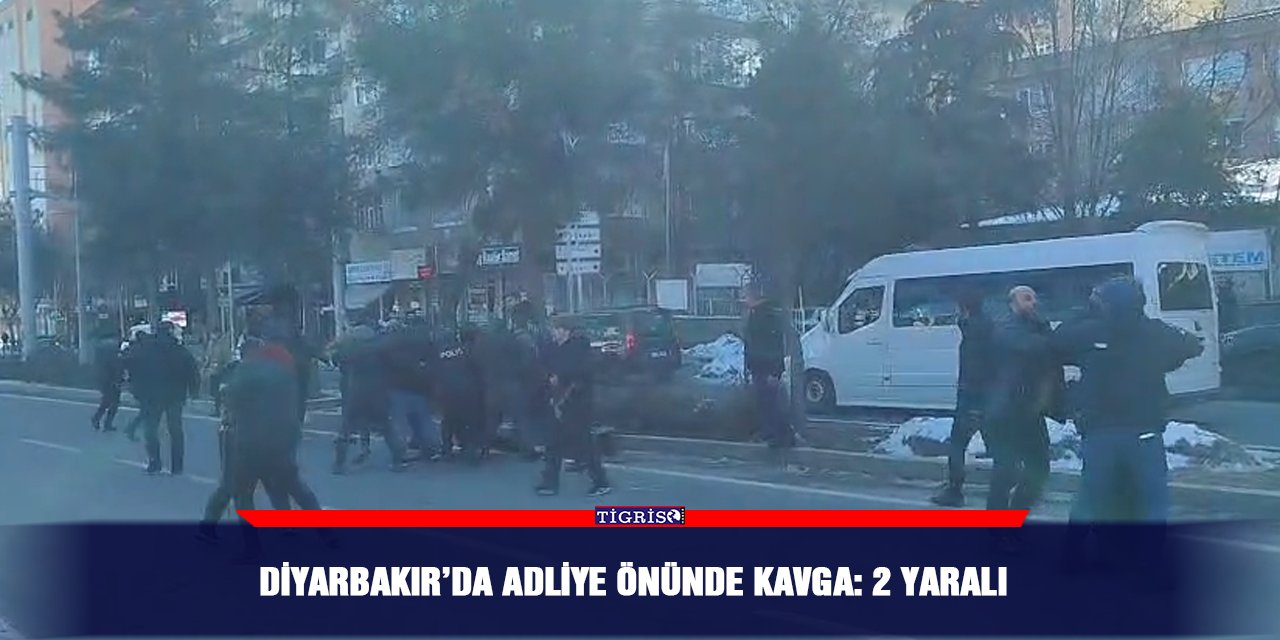 Diyarbakır’da adliye önünde kavga: 2 yaralı