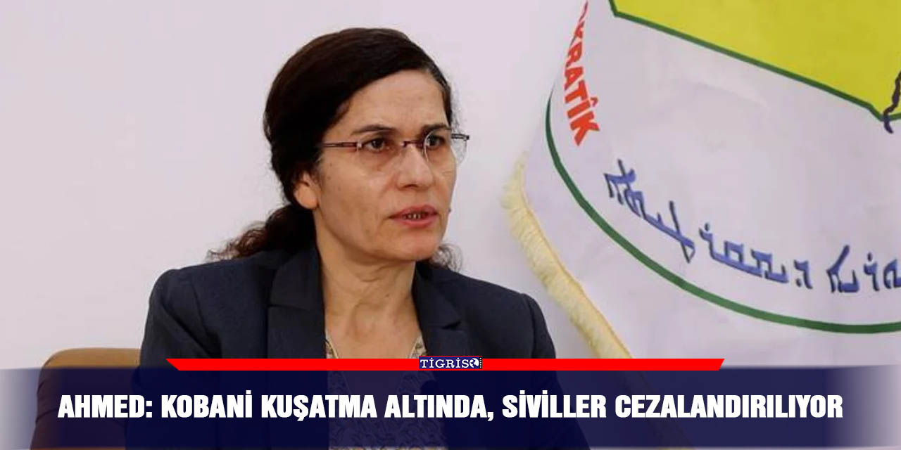 Ahmed: Kobani kuşatma altında, siviller cezalandırılıyor