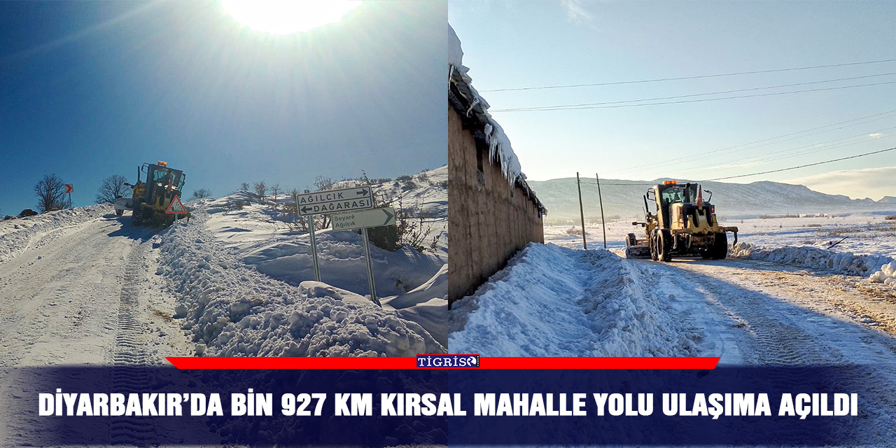 Diyarbakır’da bin 927 km kırsal mahalle yolu ulaşıma açıldı