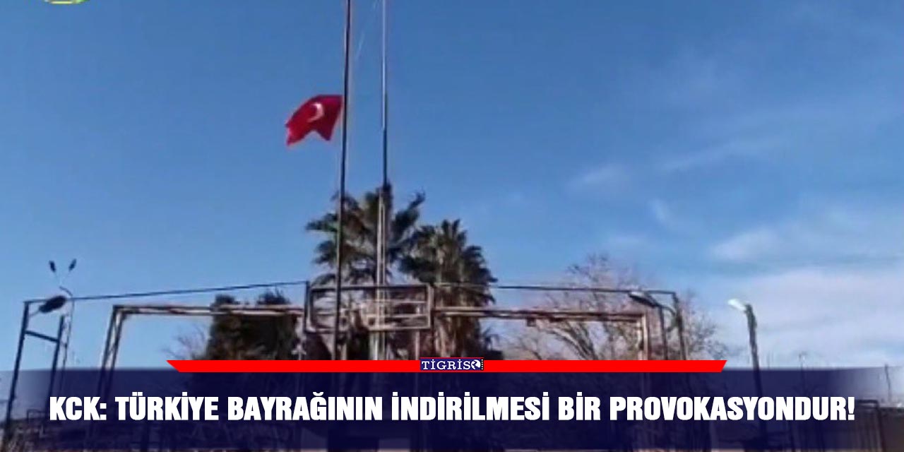 KCK: Türkiye bayrağının indirilmesi bir provokasyondur!