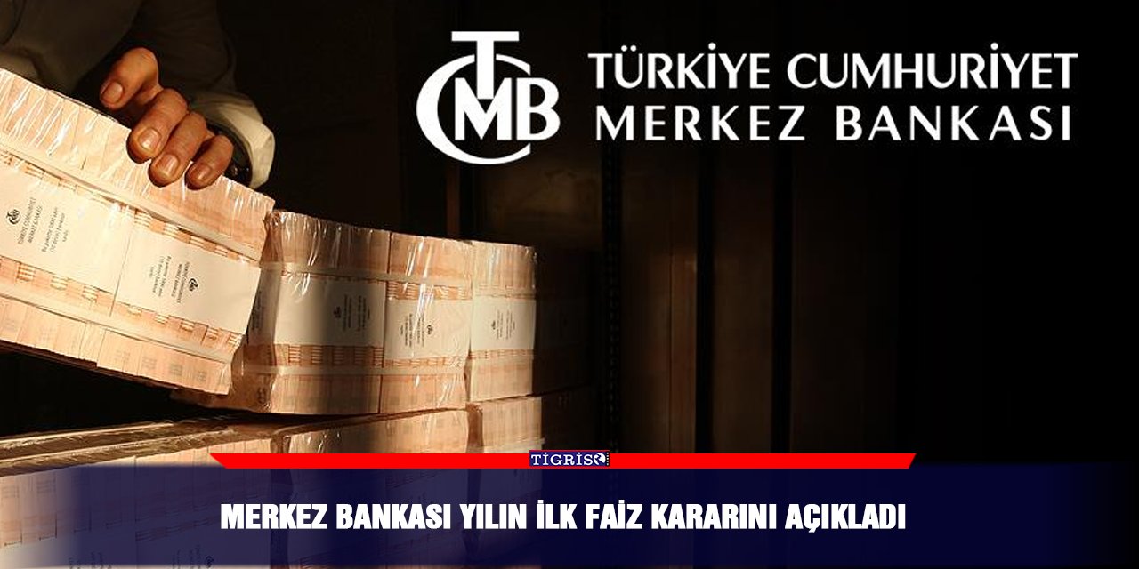 Merkez Bankası yılın ilk faiz kararını açıkladı
