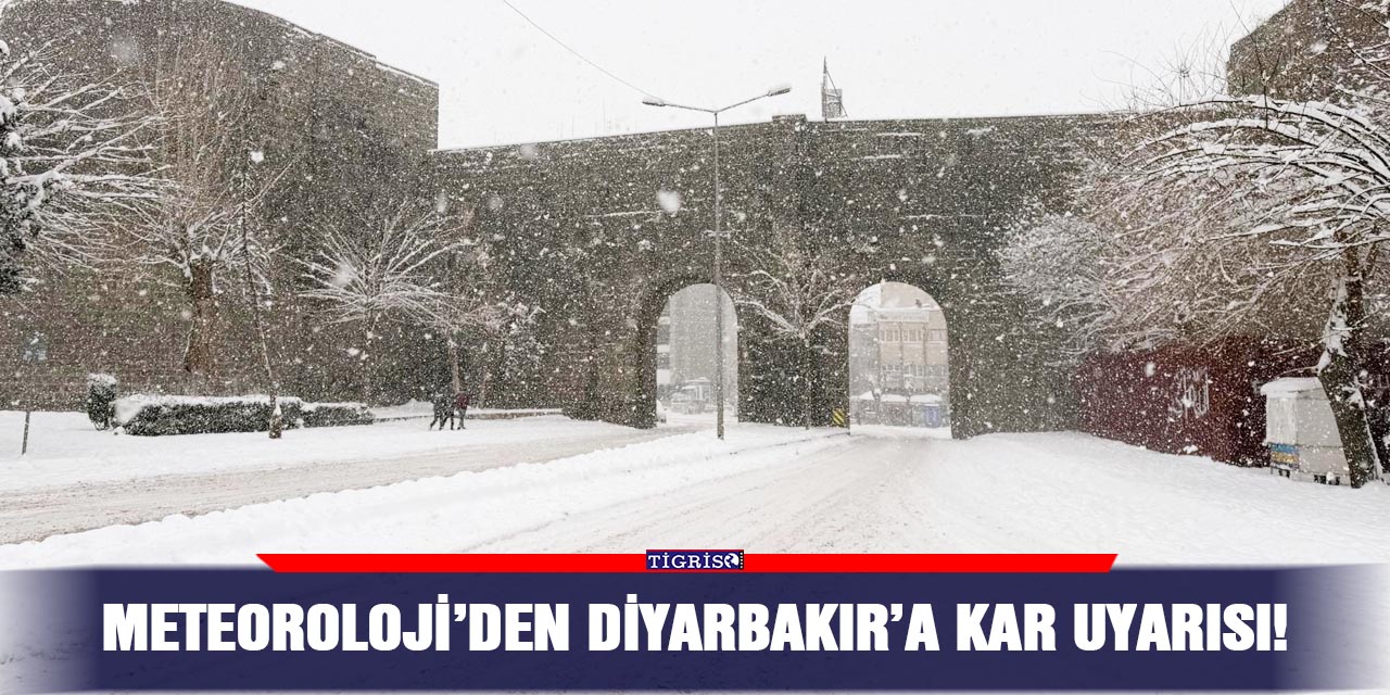 Meteoroloji’den Diyarbakır’a kar uyarısı!