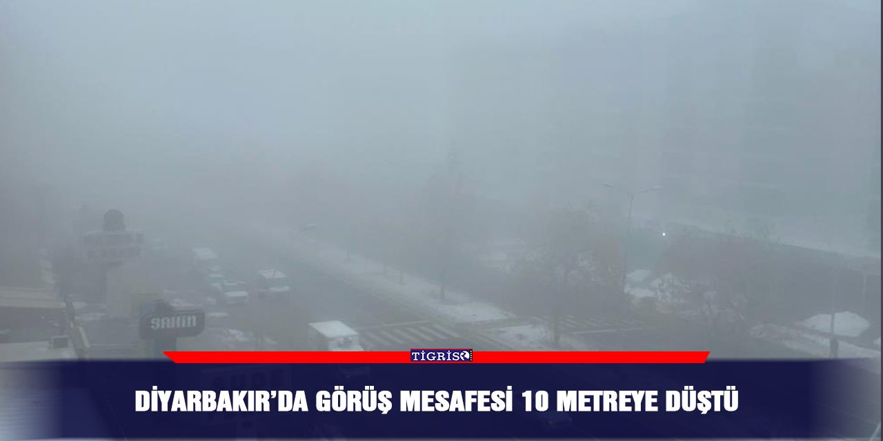 Diyarbakır’da görüş mesafesi 10 metreye düştü