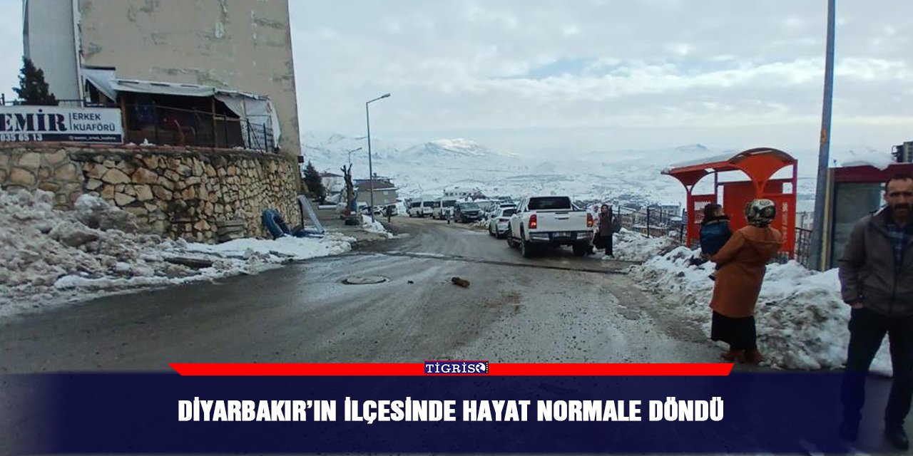 Diyarbakır’ın ilçesinde hayat normale döndü