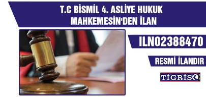 T.C BİSMİL 4. ASLİYE HUKUK MAHKEMESİN'DEN İLAN