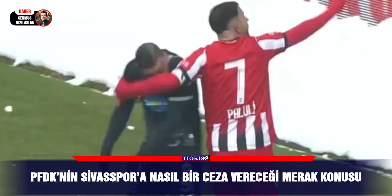 PFDK’nin Sivasspor’a nasıl bir ceza vereceği merak konusu