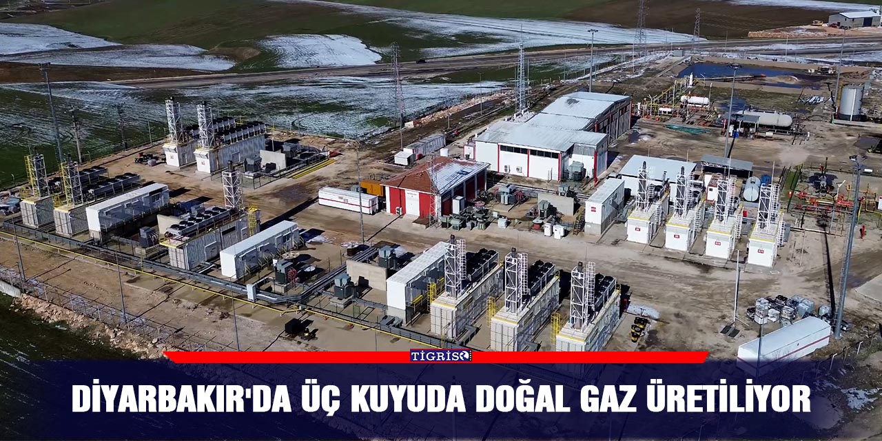 Diyarbakır'da üç kuyuda doğal gaz üretiliyor