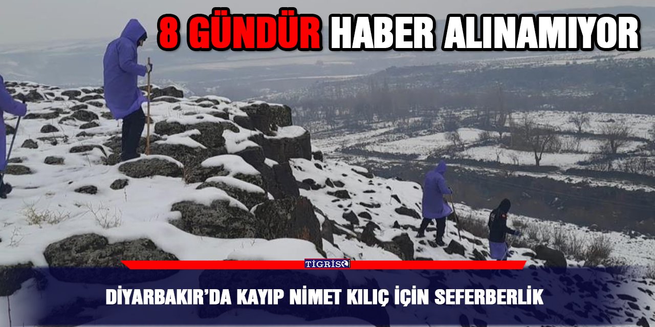 Diyarbakır’da kayıp Nimet Kılıç için seferberlik