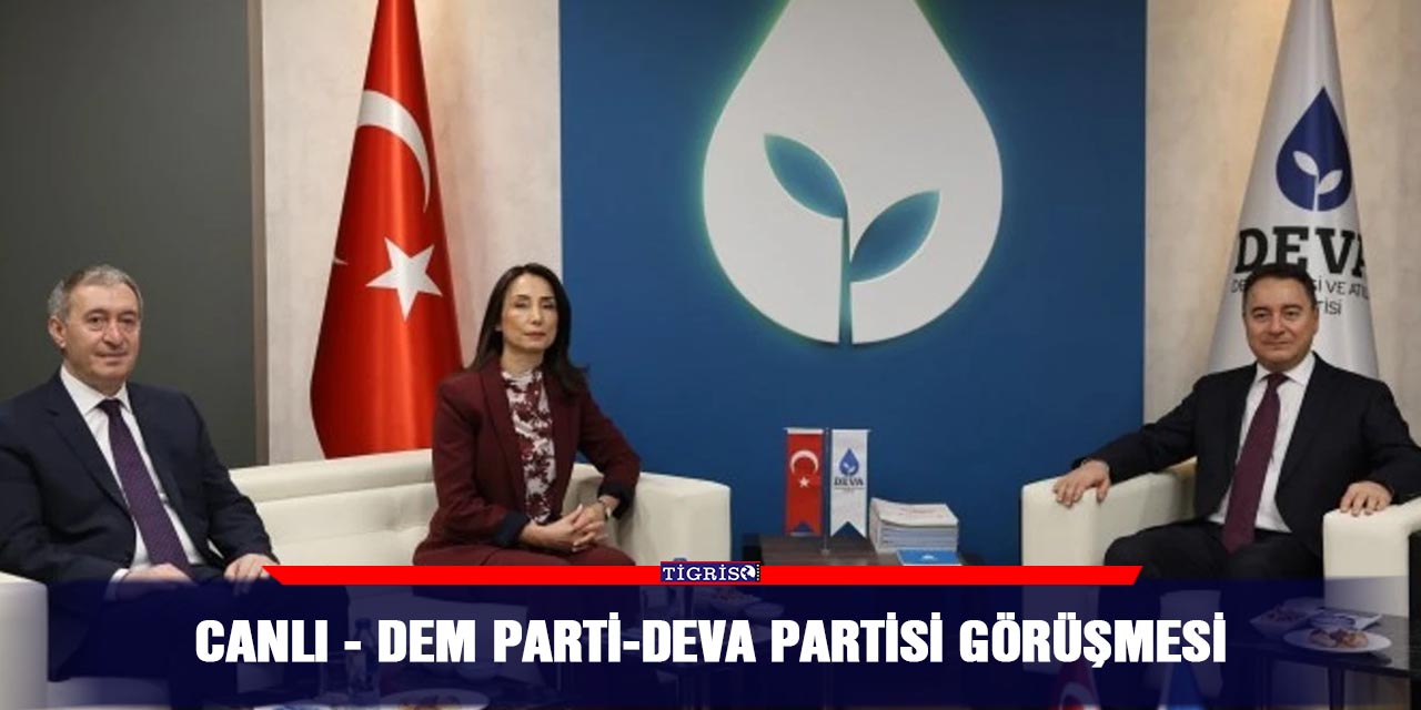 CANLI - DEM Parti-DEVA Partisi görüşmesi