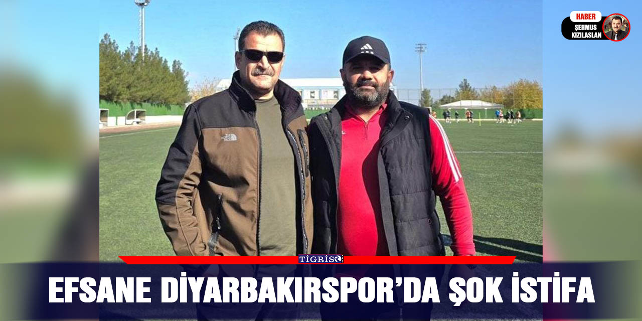 Efsane Diyarbakırspor’da şok istifa