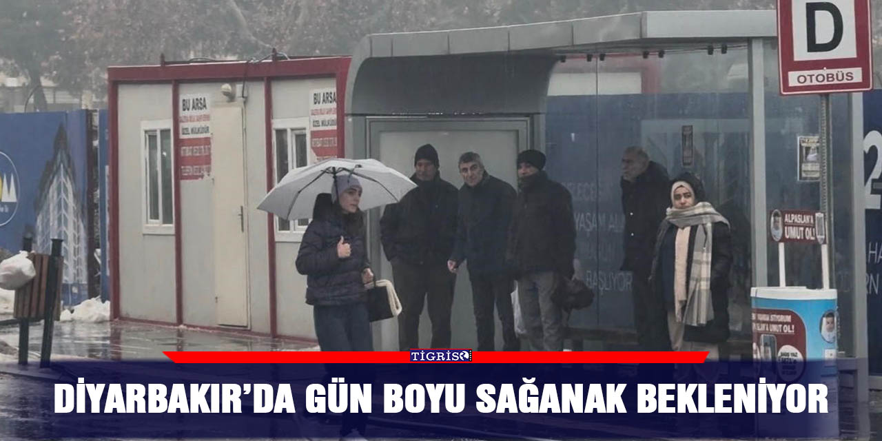 Diyarbakır’da gün boyu sağanak bekleniyor