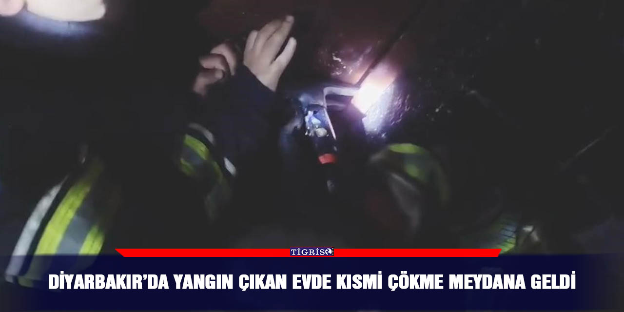 Diyarbakır’da yangın çıkan evde kısmi çökme meydana geldi