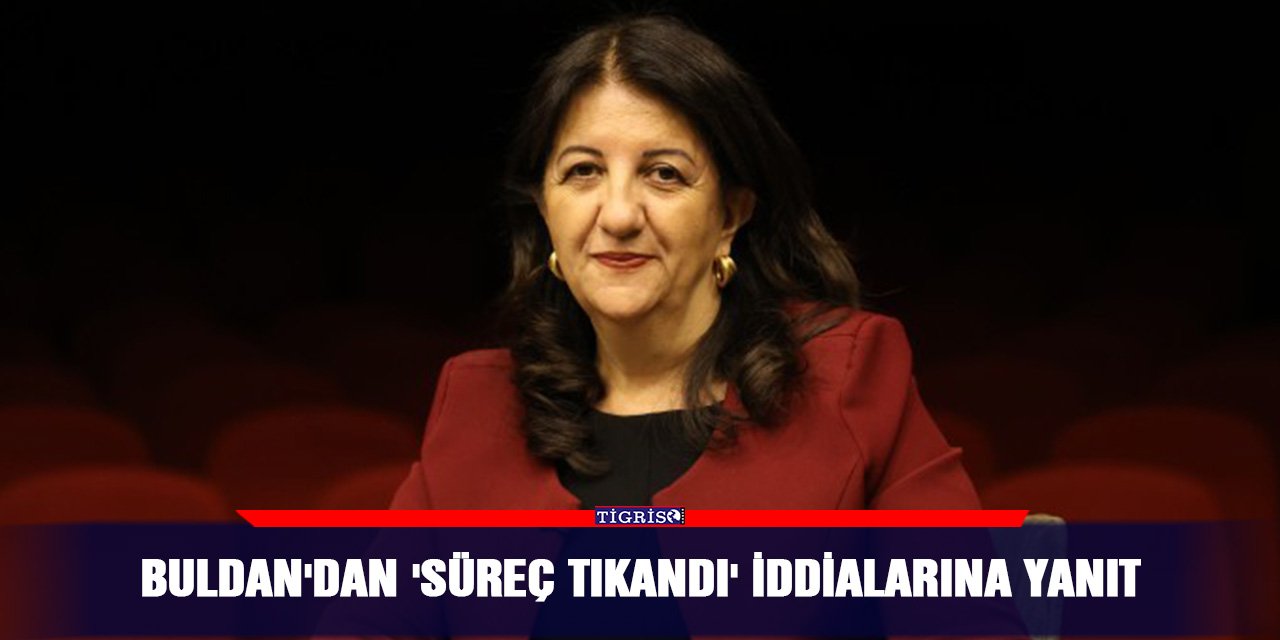 Buldan'dan 'süreç tıkandı' iddialarına yanıt
