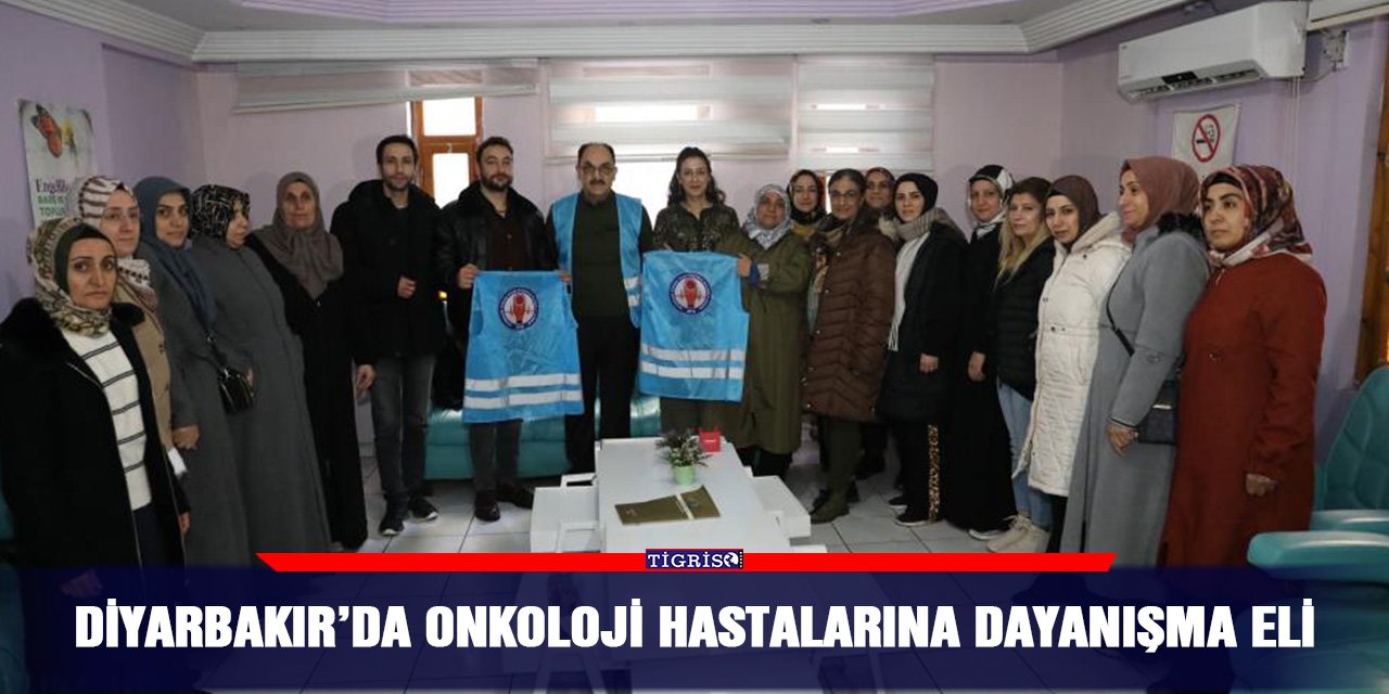 Diyarbakır’da onkoloji hastalarına dayanışma eli
