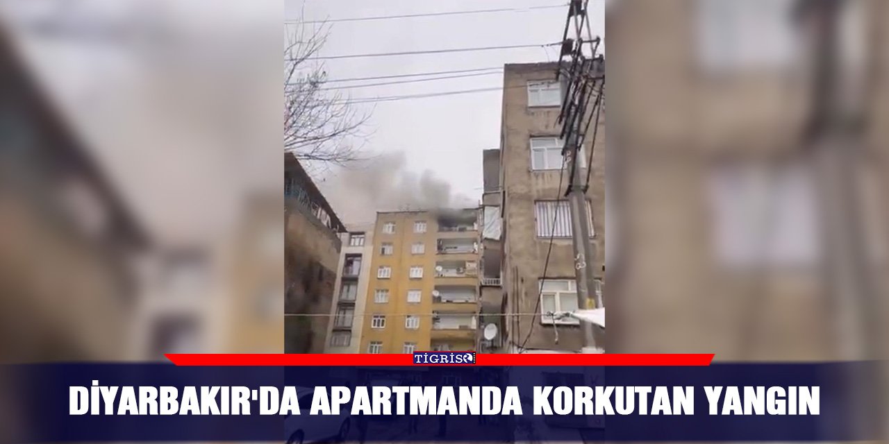 Diyarbakır'da apartmanda korkutan yangın