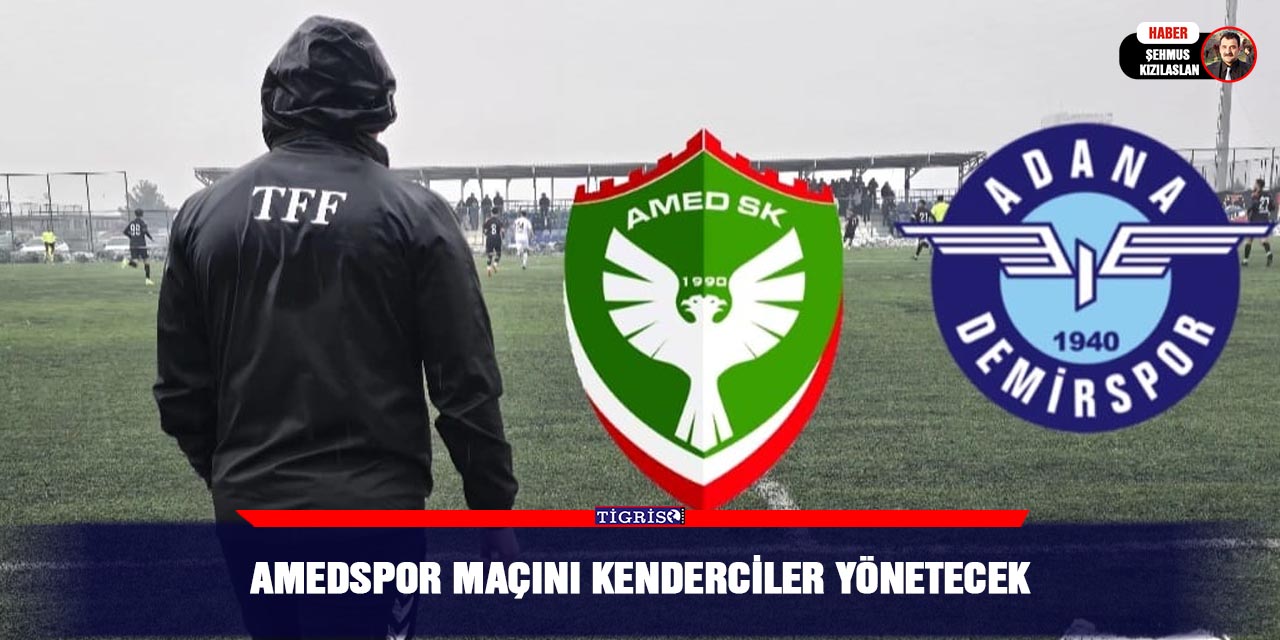 Amedspor Maçını Kenderciler Yönetecek