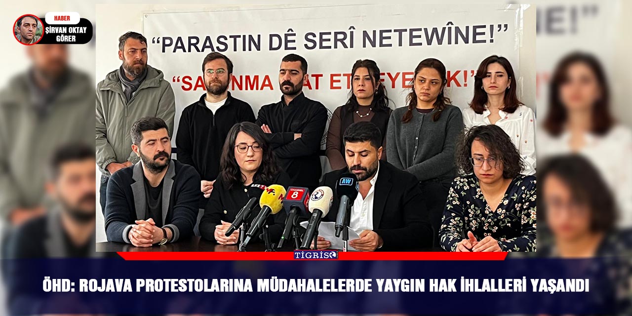 ÖHD: Rojava protestolarına müdahalelerde yaygın hak ihlalleri yaşandı