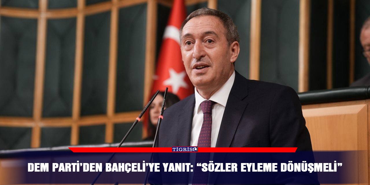DEM Parti’den Bahçeli’ye yanıt: “Sözler eyleme dönüşmeli”