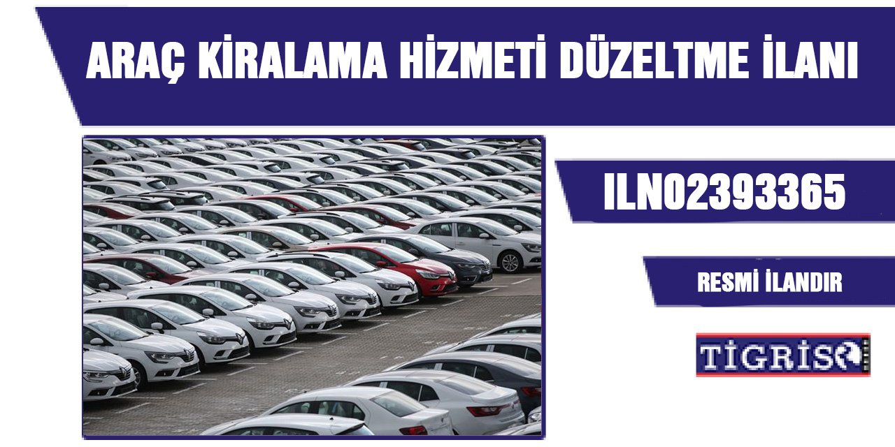 ARAÇ KİRALAMA HİZMETİ DÜZELTME İLANI