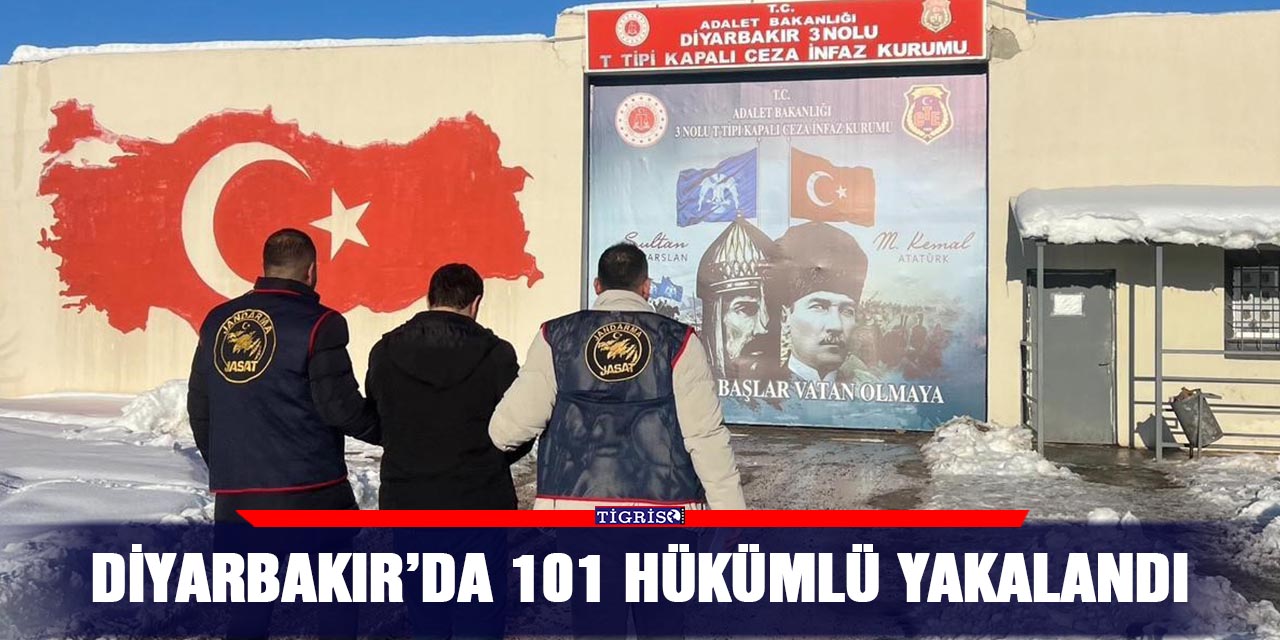 Diyarbakır’da 101 hükümlü yakalandı