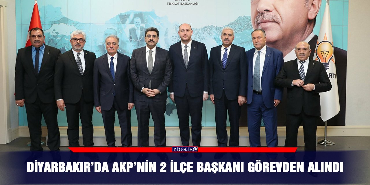 Diyarbakır’da AKP’nin 2 ilçe başkanı görevden alındı