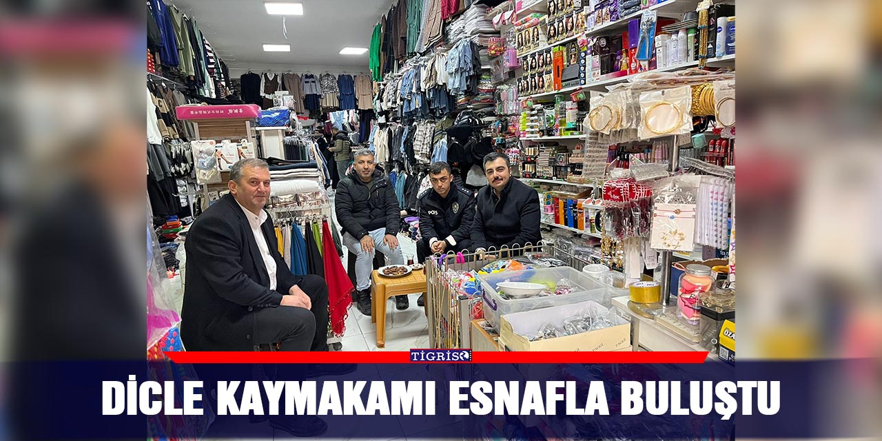 Dicle Kaymakamı esnafla buluştu