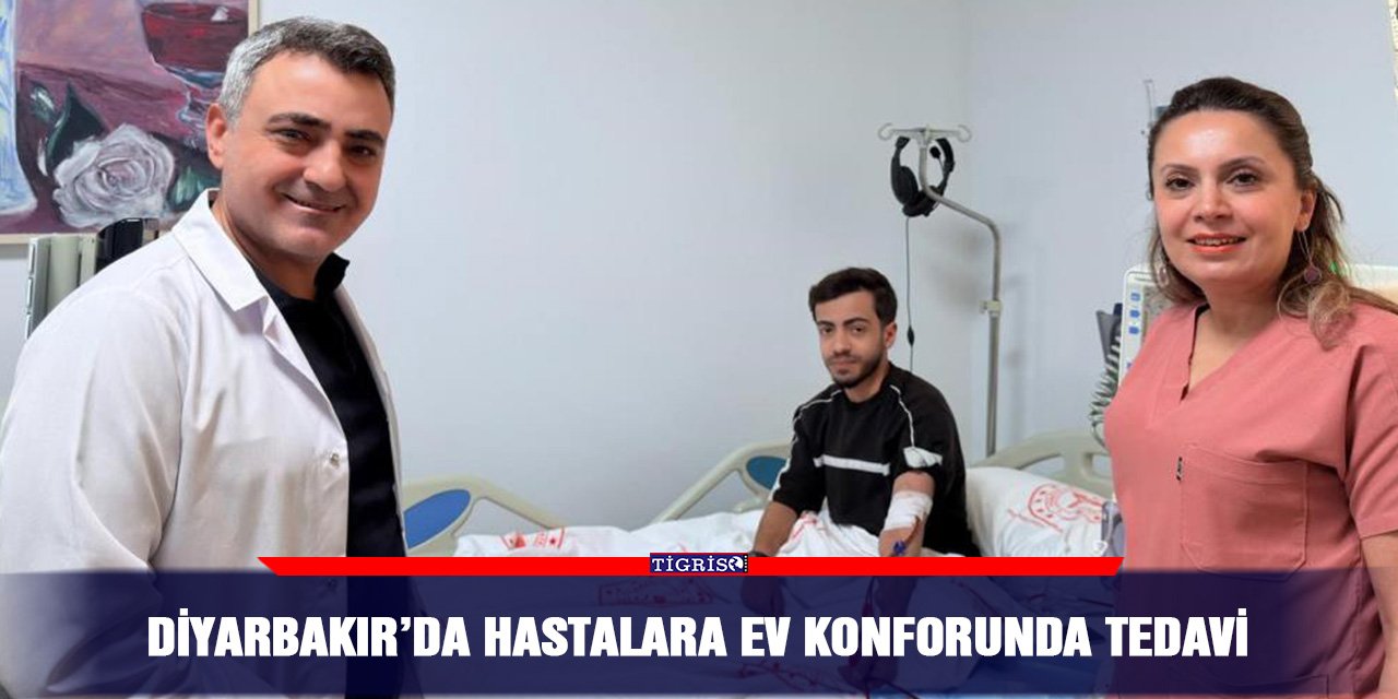 Diyarbakır’da hastalara ev konforunda tedavi
