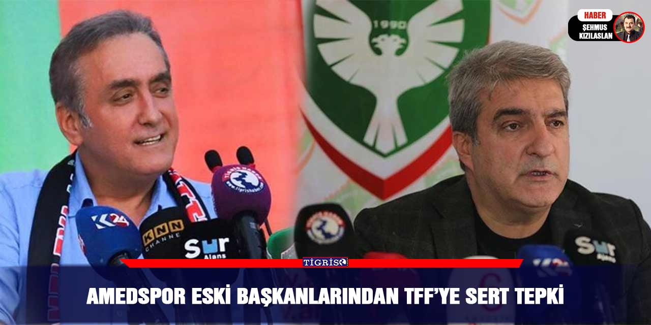 Amedspor eski başkanlarından TFF’ye sert tepki