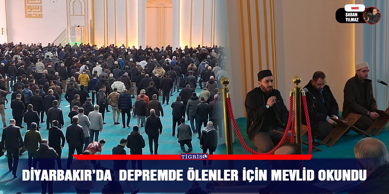 Diyarbakır’da  depremde ölenler için Mevlid okundu