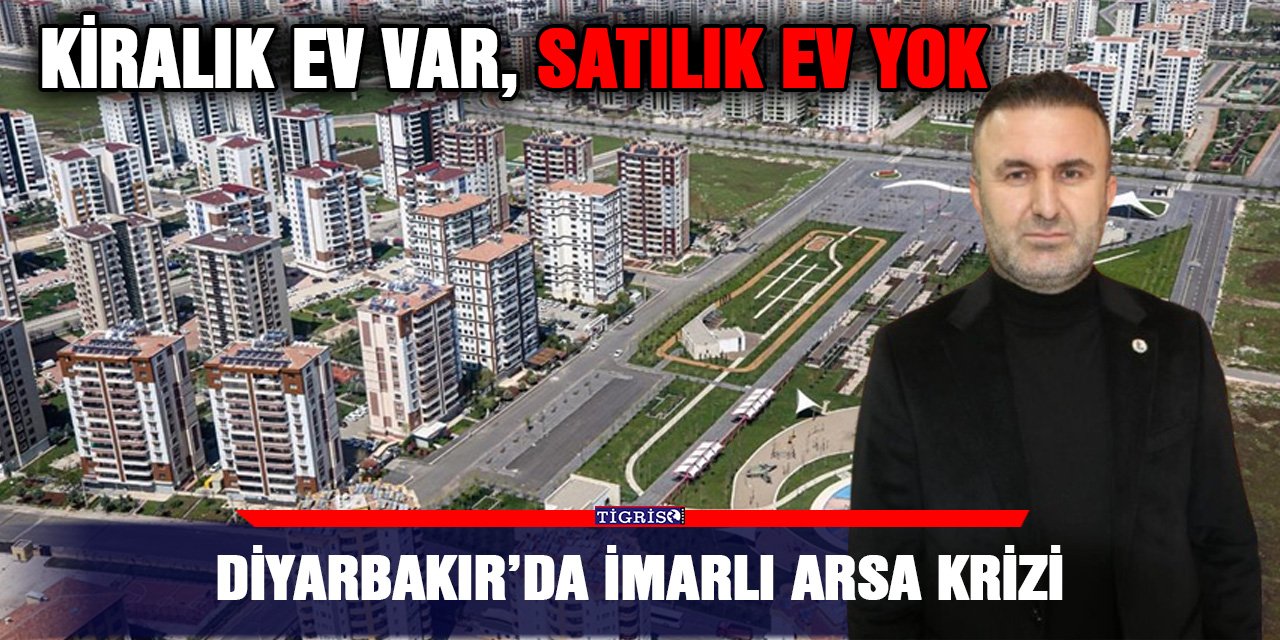 Diyarbakır’da imarlı arsa krizi