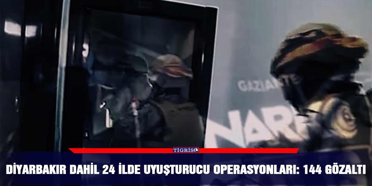 Diyarbakır dahil 24 ilde uyuşturucu operasyonları: 144 gözaltı