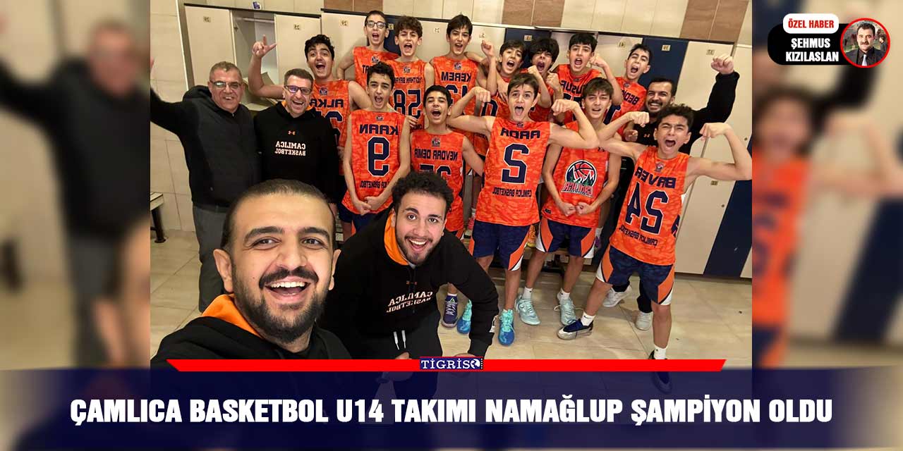 Çamlıca Basketbol U14 takımı namağlup şampiyon oldu